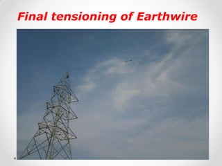 Final tensioning of Earthwire 
 