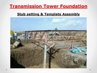 Transmission Tower Foundation 
Stub setting & Template Assembly  