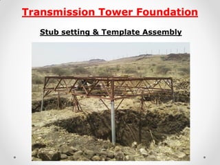 Transmission Tower Foundation 
Stub setting & Template Assembly 
 
