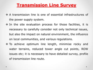 Transmission Line Survey 
A transmission line is one of essential infrastructures of the power supply system. 
In the si...