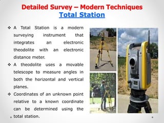 Detailed Survey – Modern Techniques Total Station 
A Total Station is a modern surveying instrument that integrates an el...