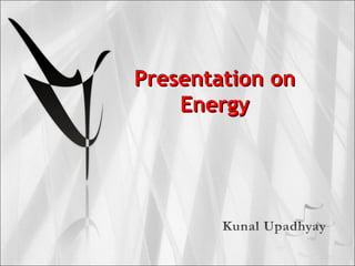 Presentation onPresentation on
EnergyEnergy
 