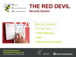 THE RED DEVIL
  Security System




MATRIXUnique Features
      • Cross Zone
      • Flash Memory
      • AES
      • Sleek Control Panel
 