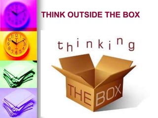 THINK OUTSIDE THE BOX
8
 