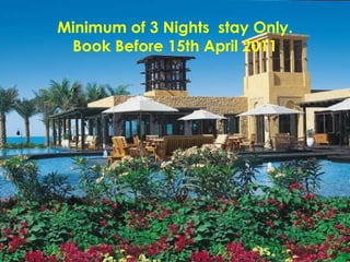 Minimum of 3 Nights  stay Only. Book Before 15th April 2011 