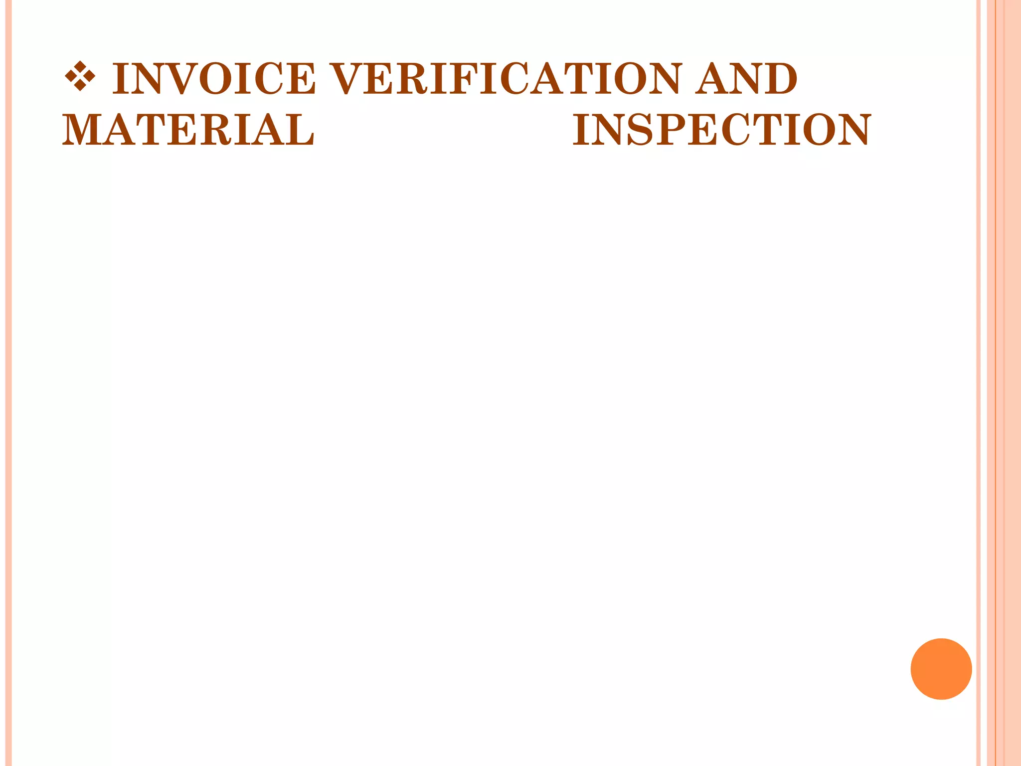  INVOICE VERIFICATION AND
MATERIAL          INSPECTION
 