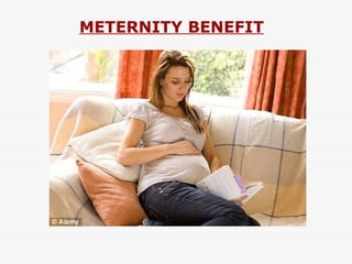 METERNITY BENEFIT 