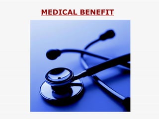 MEDICAL BENEFIT 
