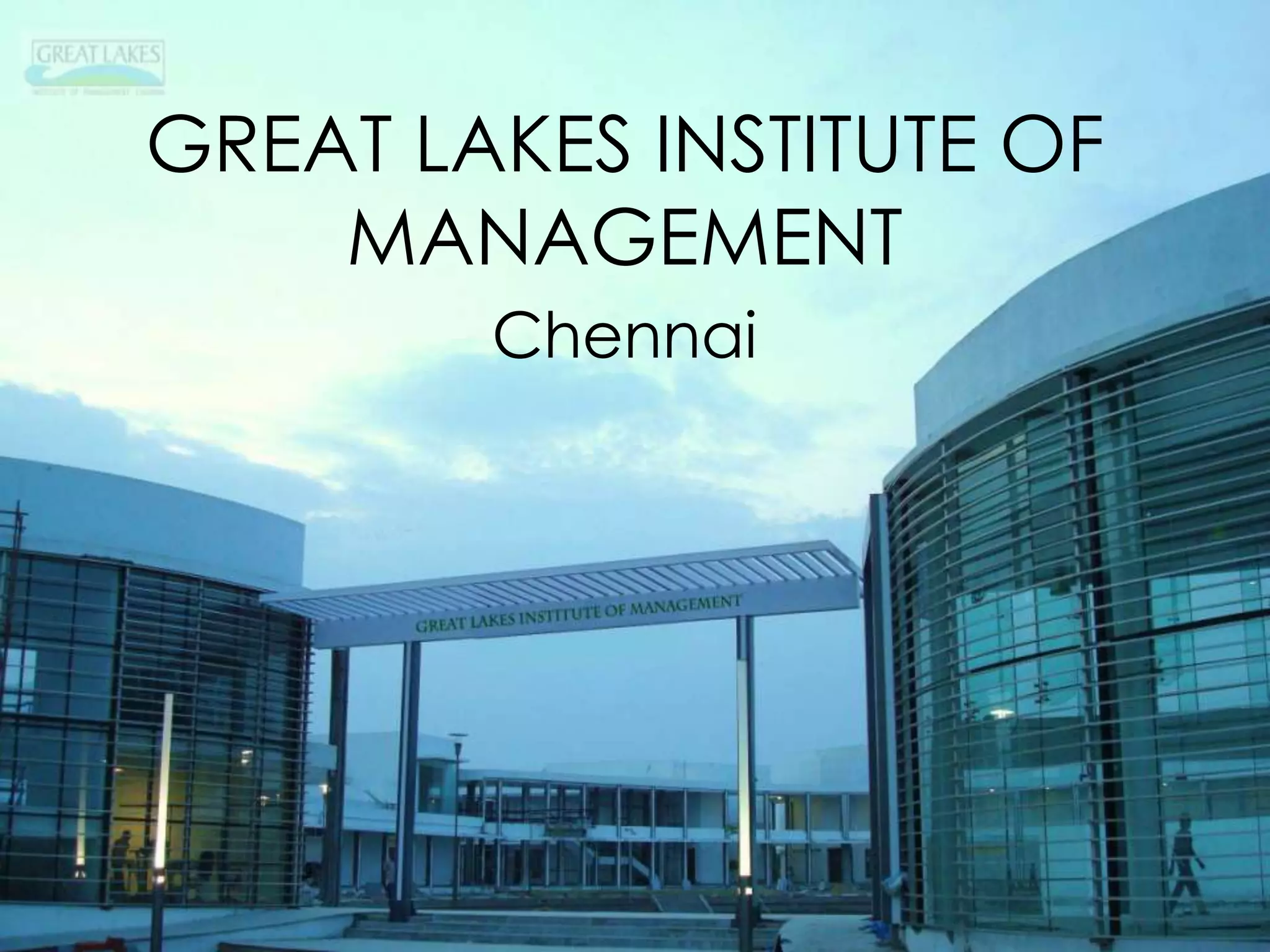 GREAT LAKES INSTITUTE OF
    MANAGEMENT
        Chennai
 