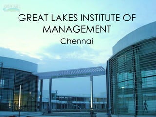 GREAT LAKES INSTITUTE OF
    MANAGEMENT
        Chennai
 