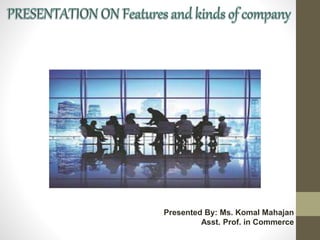 Presented By: Ms. Komal Mahajan
Asst. Prof. in Commerce
 