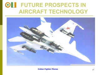 FUTURE PROSPECTS IN AIRCRAFT TECHNOLOGY Indian Fighter Planes 