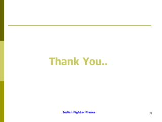 Thank You.. Indian Fighter Planes 
