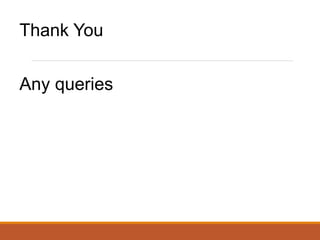 Thank You
Any queries