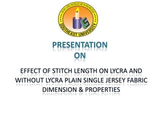 Effect of stitch length on Lycra And Without Lycra plain Single jersey fabric dimension & properties
