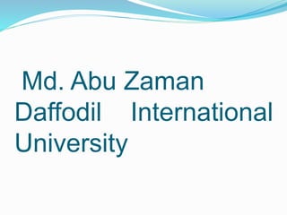 Md. Abu Zaman
Daffodil International
University
 