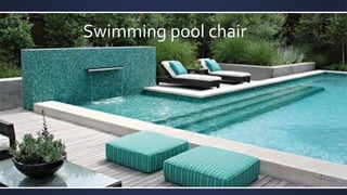 Swimming pool chair
 