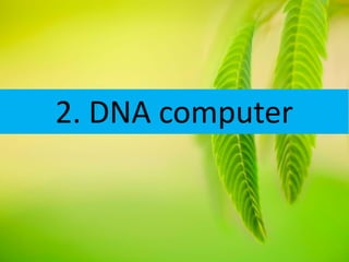 2. DNA computer
 