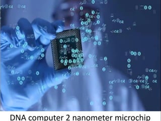 DNA computer 2 nanometer microchip
 
