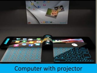 Computer with projector
 
