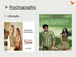  Psychographic
• Lifestyle:-

 