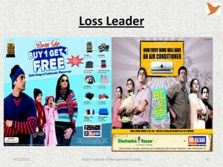 Loss Leader




4/11/2013   Tolani Institute of Management Studies   42
 