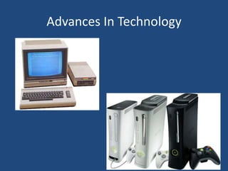 Advances In Technology
 