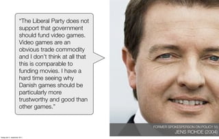 “The Liberal Party does not
                       support that government
                       should fund video games....