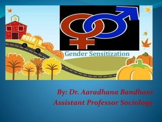 By: Dr. Aaradhana Bandhani
Assistant Professor Sociology
 