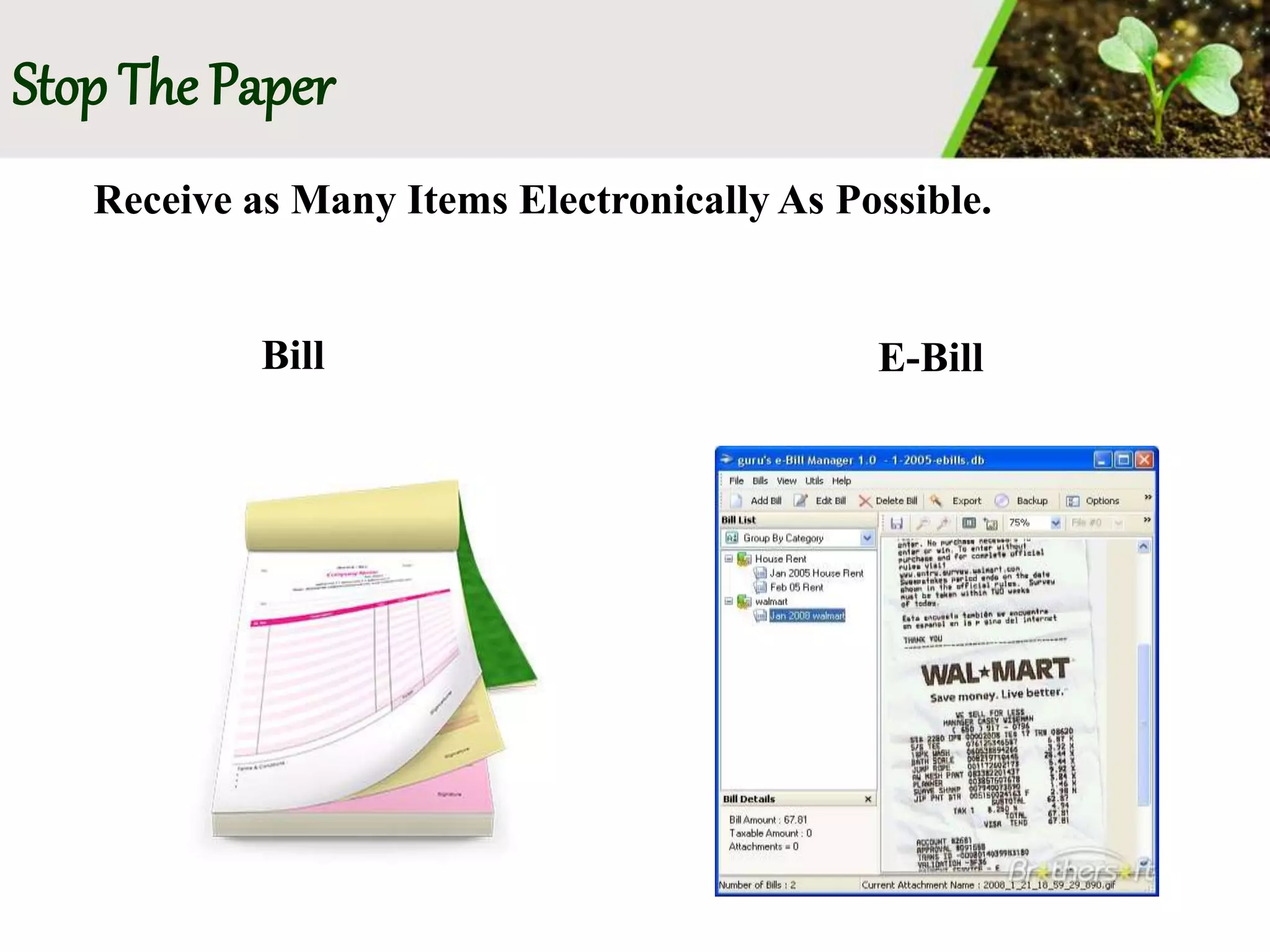 Stop The Paper
Bill E-Bill
Receive as Many Items Electronically As Possible.
 