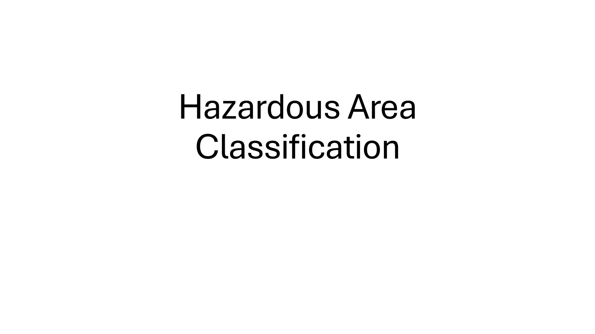 Hazardous Area
Classification
 