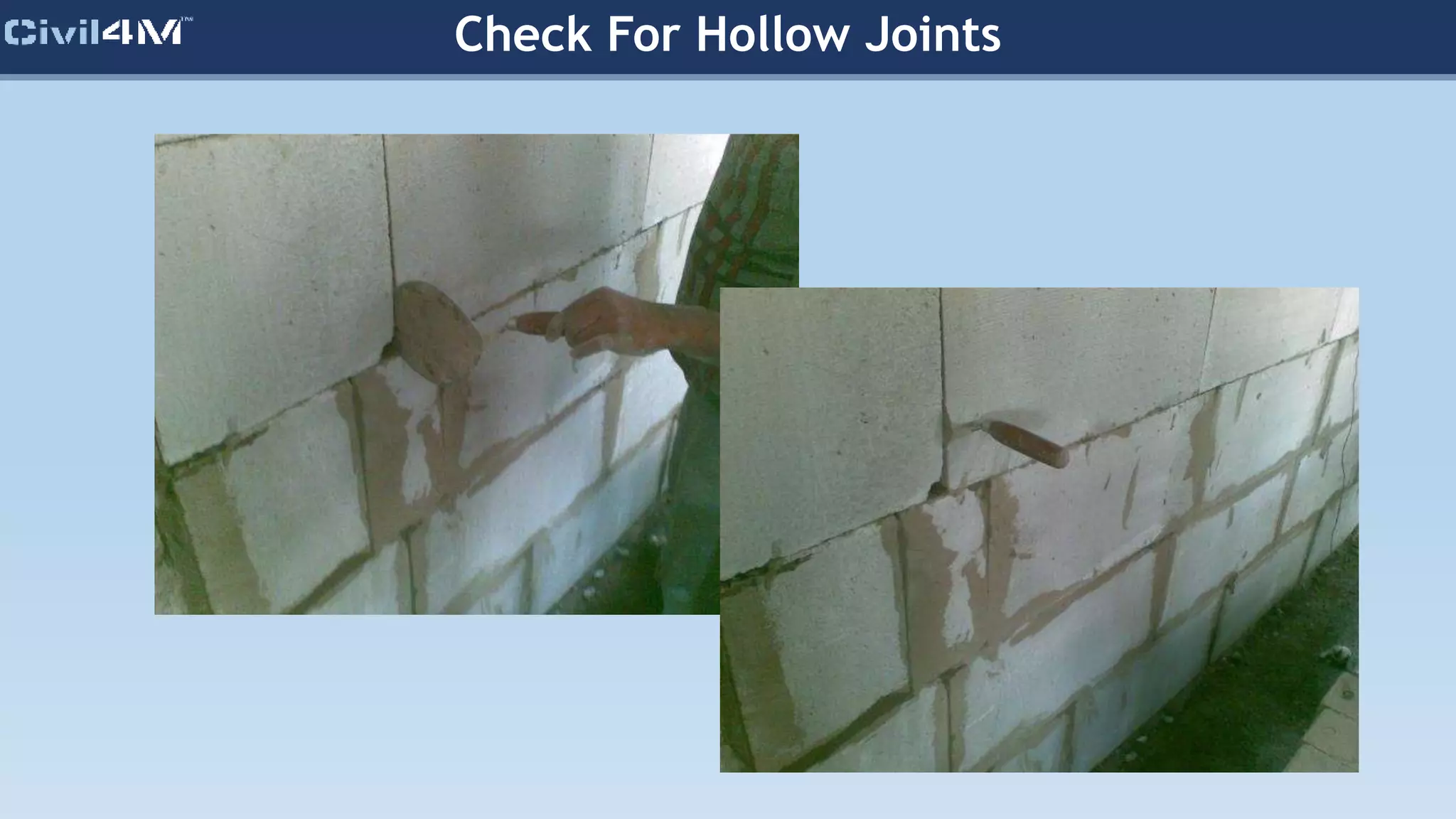 Check For Hollow Joints
 