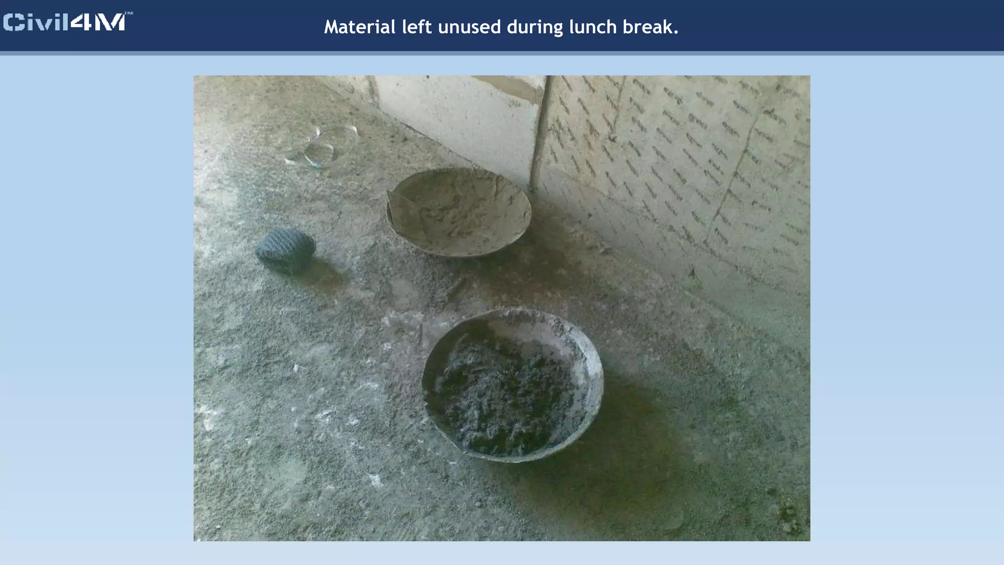 Material left unused during lunch break.
 