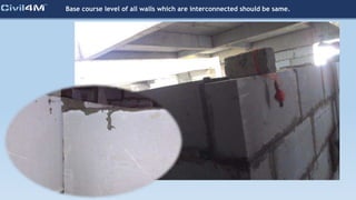 Base course level of all walls which are interconnected should be same.
 