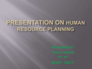 Presented by:-
Yawar Ashraf
BBA 5th
RIMT - IMCT
 