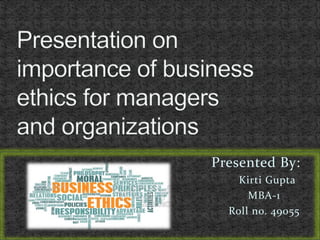 Presented By:
Kirti Gupta
MBA-1
Roll no. 49055
 