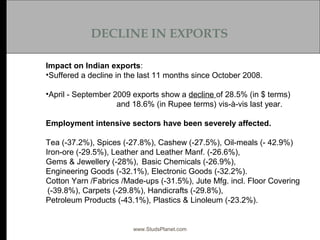 DECLINE IN EXPORTS
www.StudsPlanet.com
Impact on Indian exports:
•Suffered a decline in the last 11 months since October 2...