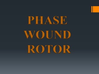 PHASE
WOUND
ROTOR

 