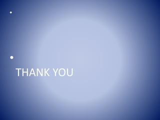 •
•
THANK YOU
 