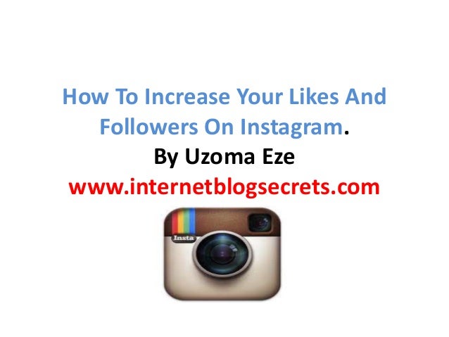 How To Increase Your Likes And Followers On Instagram