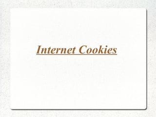 Internet Cookies
 
