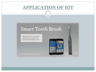 APPLICATION OF IOT
 