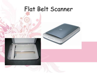 Flat Belt Scanner
 