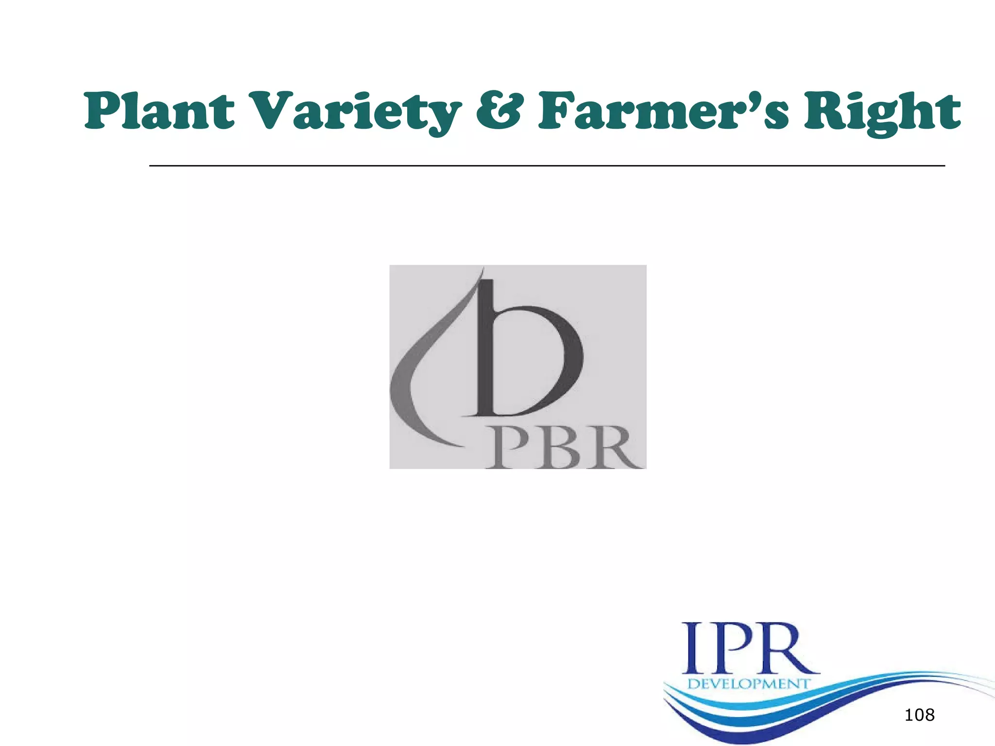108
Plant Variety & Farmer’s Right
 