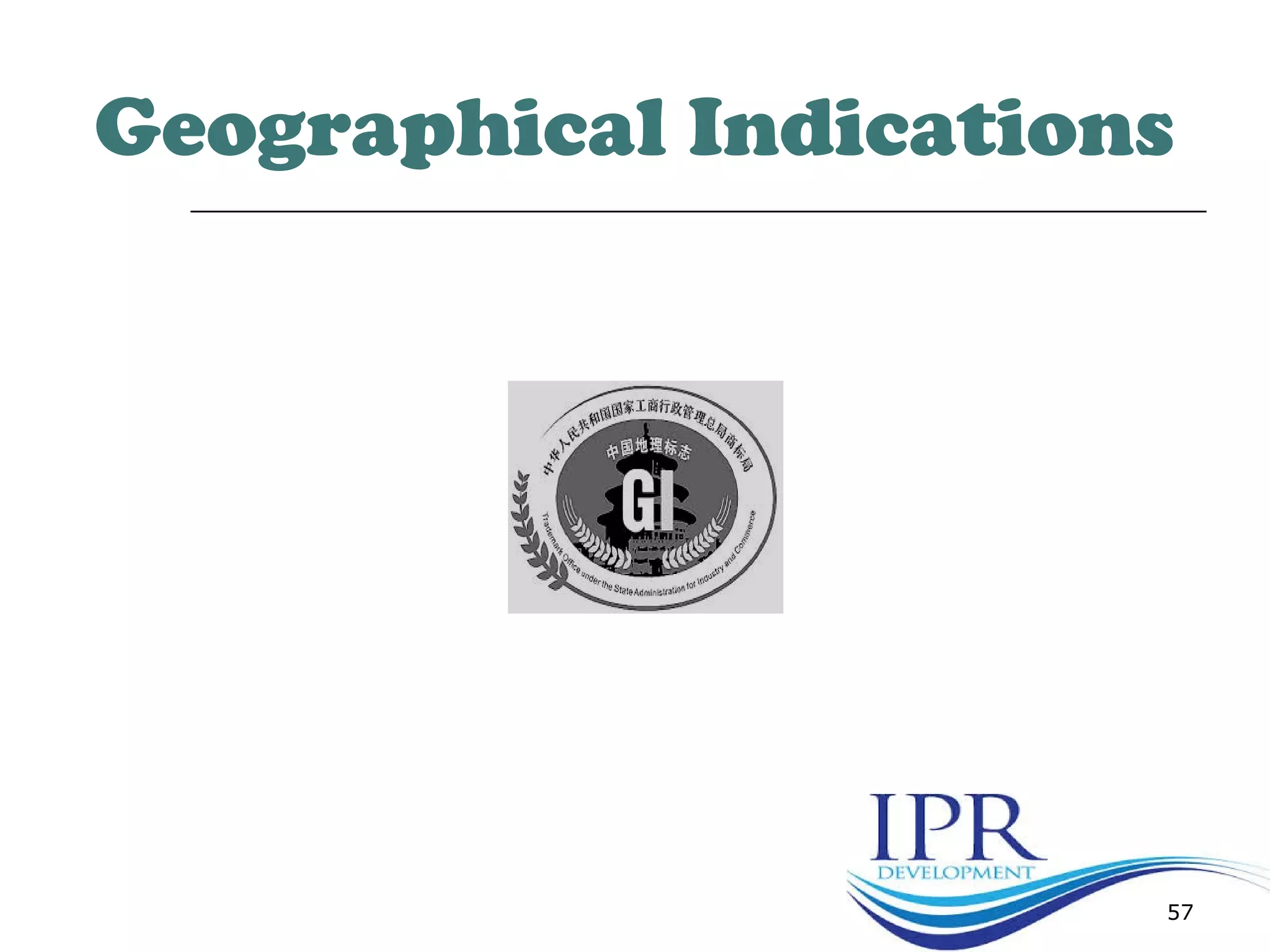57
Geographical Indications
 