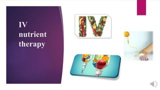 IV
nutrient
therapy
 
