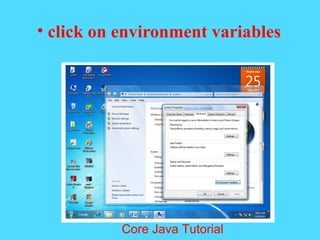 &bull; click on environment variables
Core Java Tutorial
 