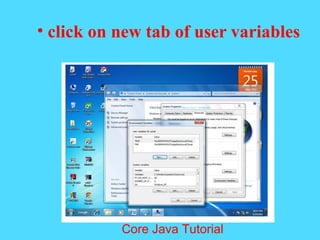 &bull; click on new tab of user variables
Core Java Tutorial
 