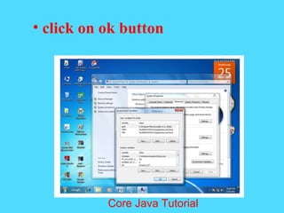&bull; click on ok button
Core Java Tutorial
 