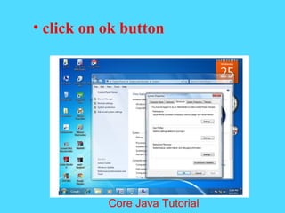 &bull; click on ok button
Core Java Tutorial
 